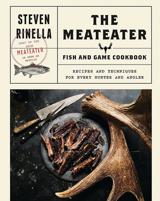 The Meateater Fish And Game Cookbook