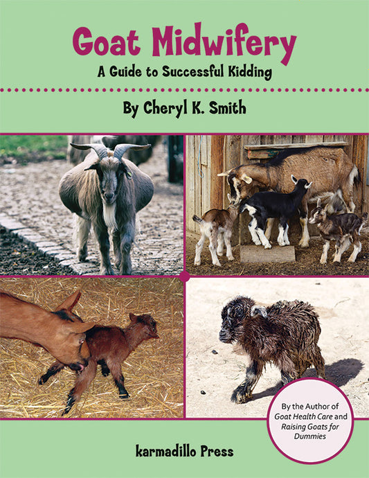 Goat Midwifery: A Guide To Successful Kidding
