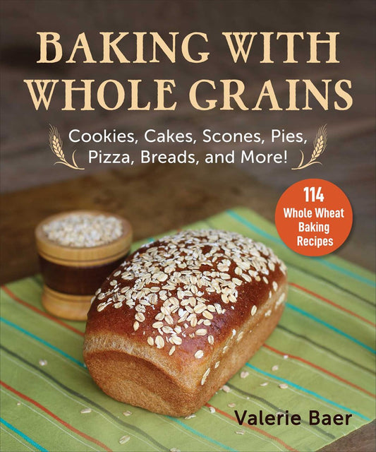 BAKING WITH WHOLE GRAINS