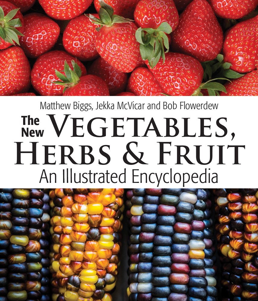 The New Vegetables, Herbs And Fruit: An Illustrated Encyclopedia
