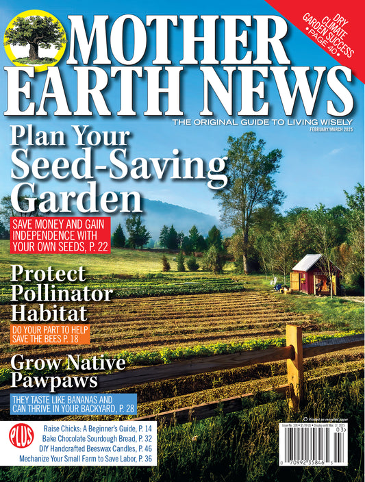 Mother Earth News Magazine, February/March 2025 #328