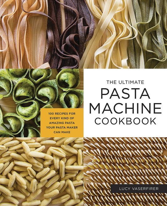 THE ULTIMATE PASTA MACHINE COOKBOOK