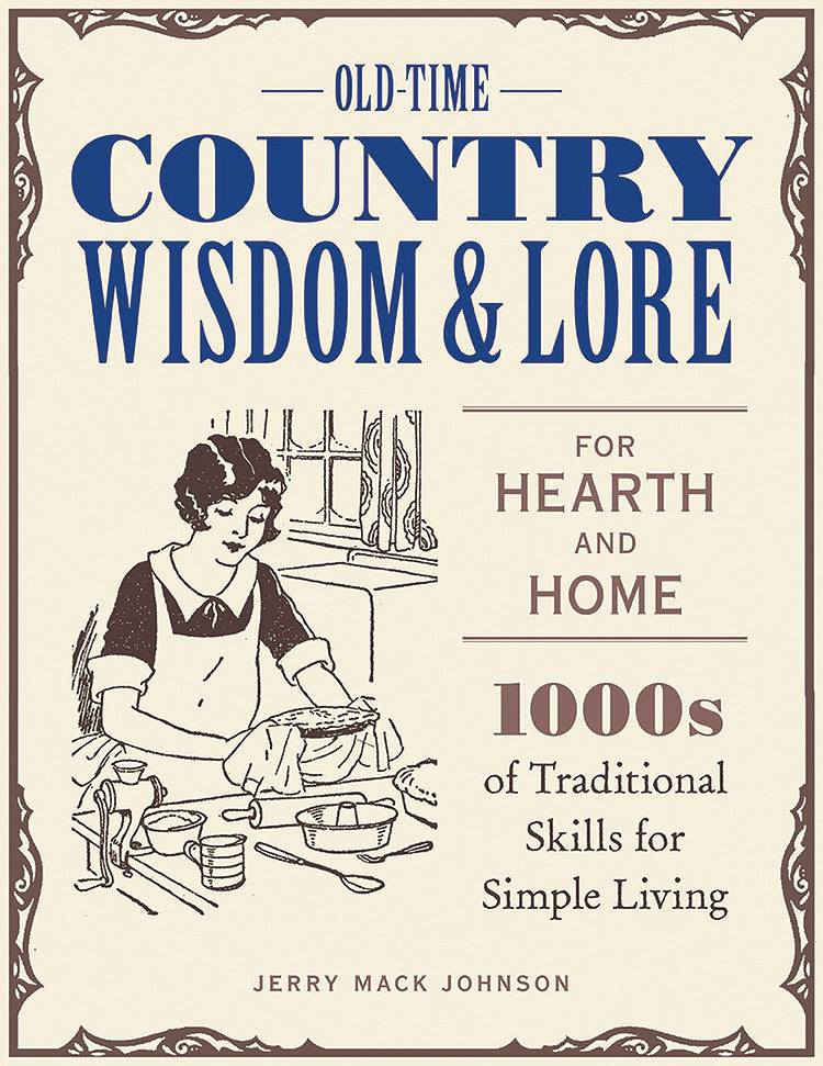 Old-Time Country Wisdom & Lore For Hearth And Home