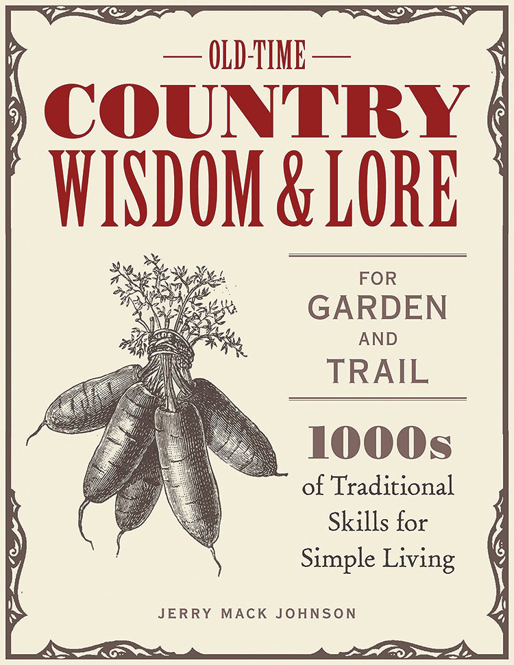 OLD-TIME COUNTRY WISDOM & LORE FOR GARDEN AND TRAIL