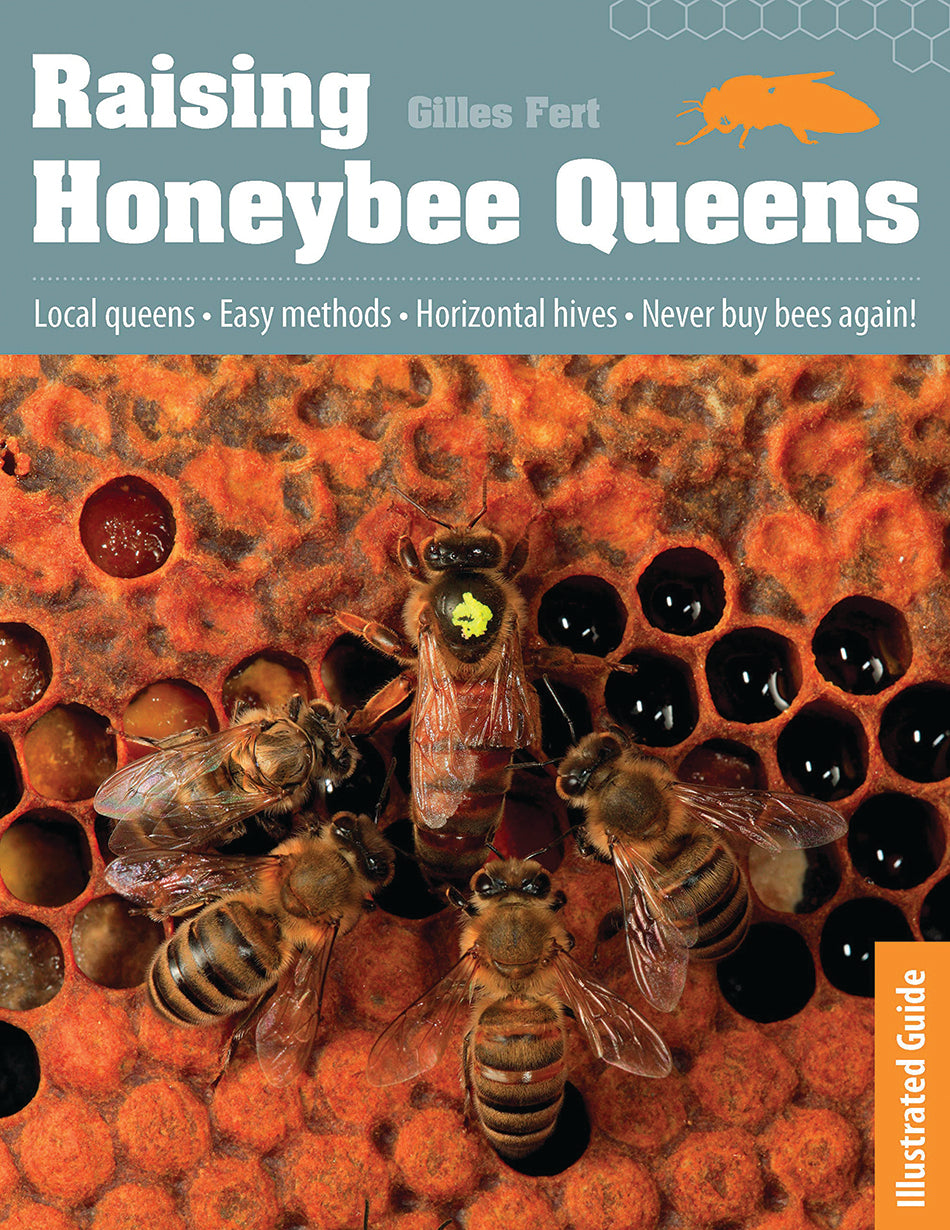 RAISING HONEYBEE QUEENS: AN ILLUSTRATED GUIDE TO SUCCESS