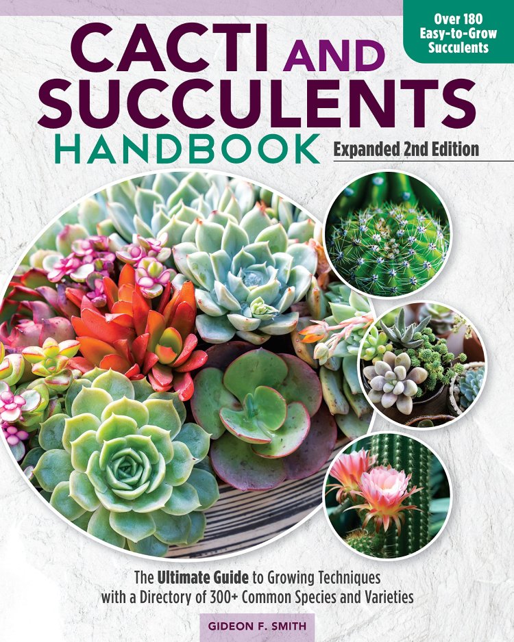 illustrated handbook of succulent plants Cacti and Succulents Handbook, Expanded 2nd Edition : The Ultimate Guide to Growing Techniques with a Directory of 300+ Common Species and Varieties