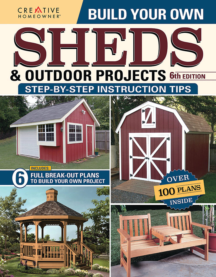 BUILD YOUR OWN SHEDS & OUTDOOR PROJECTS MANUAL, 6TH EDITION