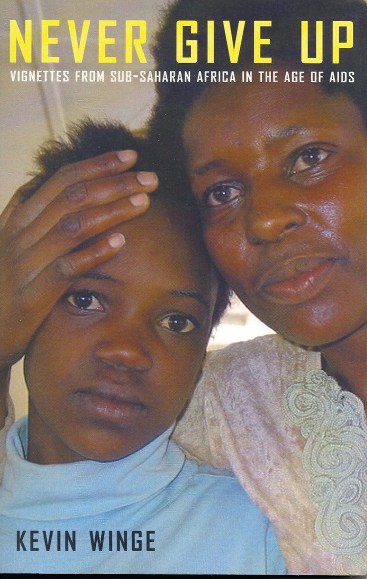Never Give Up: Vignettes From Sub-Saharan Africa