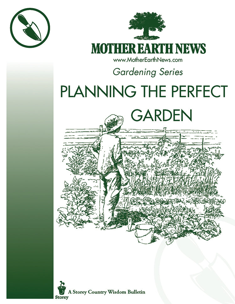 Planning The Perfect Garden E Handbook Mother Earth News