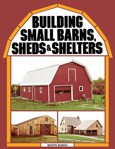 BUILDING SMALL BARNS, SHEDS, & SHELTERS