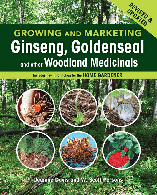 Growing & Marketing Ginseng, Goldenseal And Other Woodland Medicinals