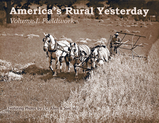 America's Rural Yesterday: Volume 1, Fieldwork