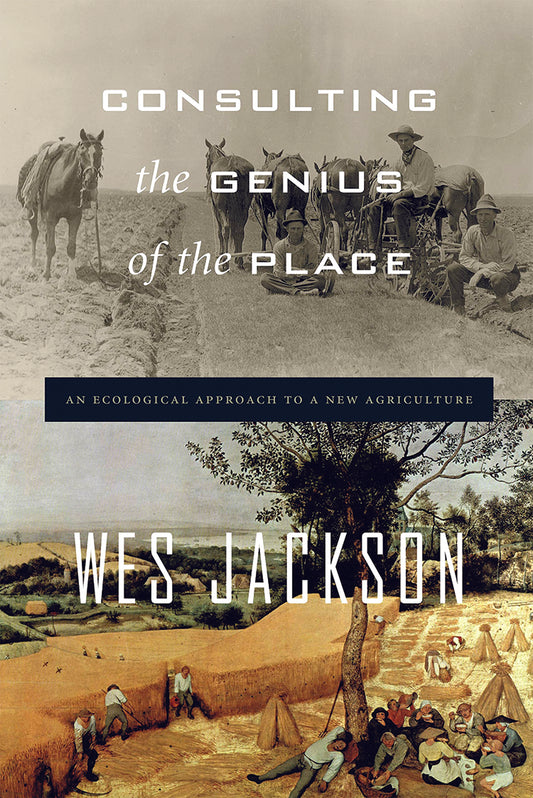 Consulting The Genius Of The Place: An Ecological Approach To New Agriculture