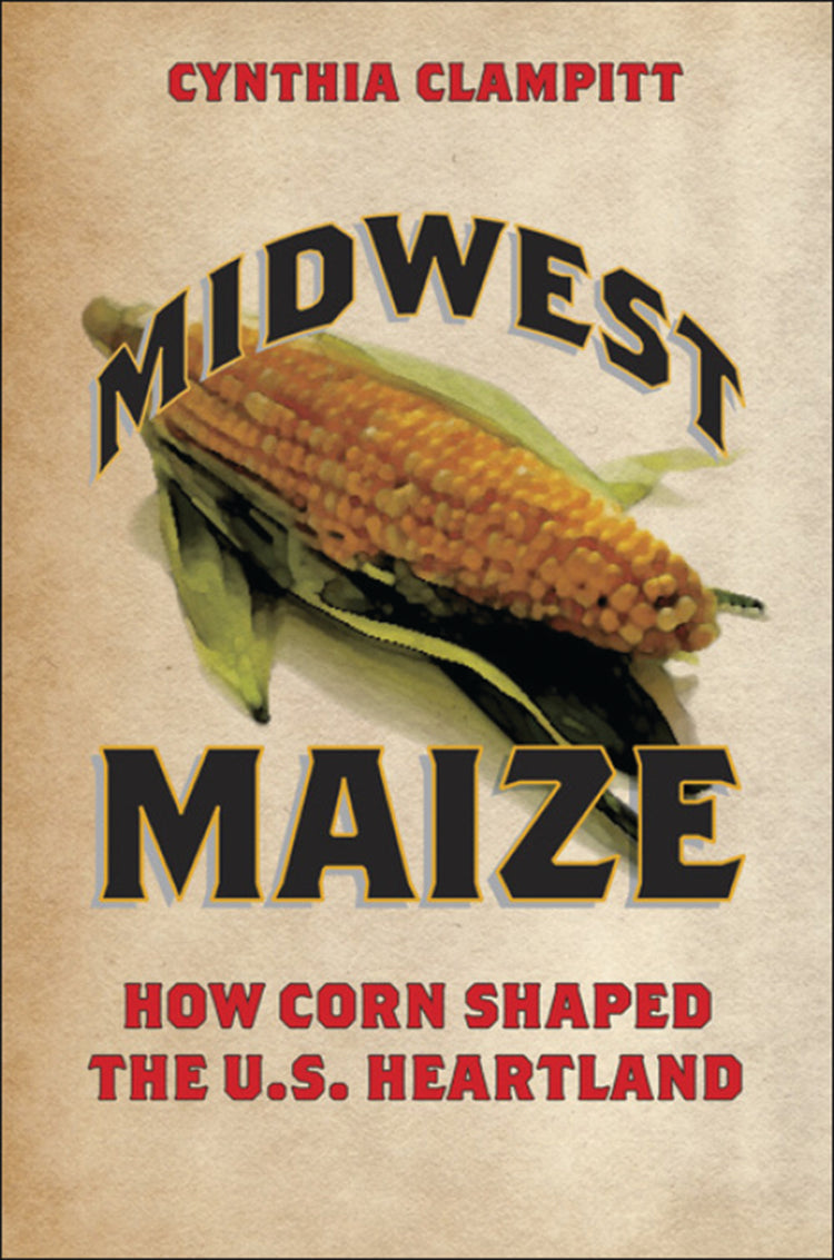 Midwest Maize: How Corn Shaped The U.S. Heartland
