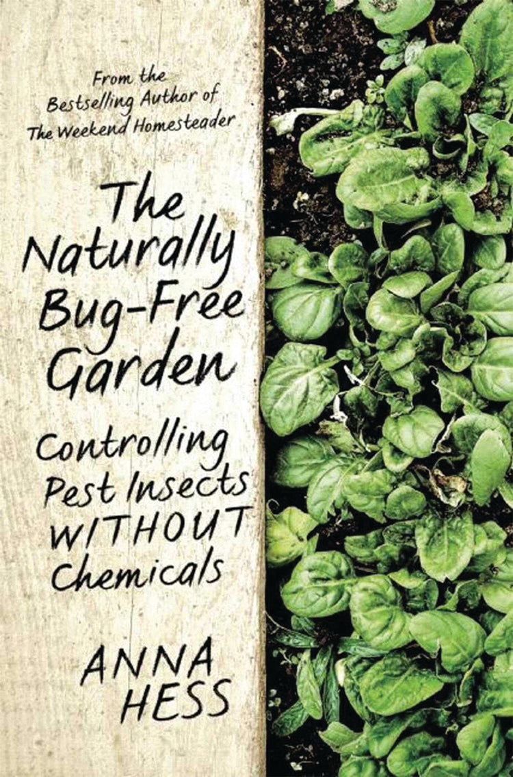 THE NATURALLY BUG-FREE GARDEN: CONTROLLING PEST INSECTS WITHOUT CHEMICALS