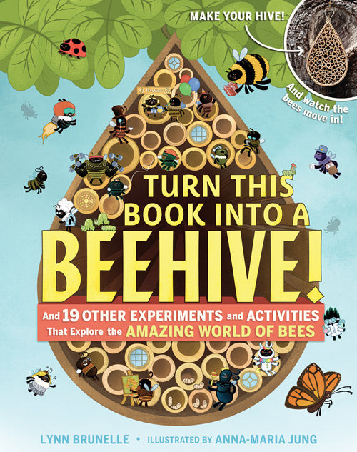 TURN THIS BOOK INTO A BEEHIVE!