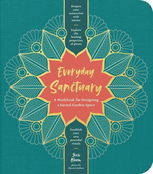 Everyday Sanctuary: A Workbook For Designing A Sacred Garden Space
