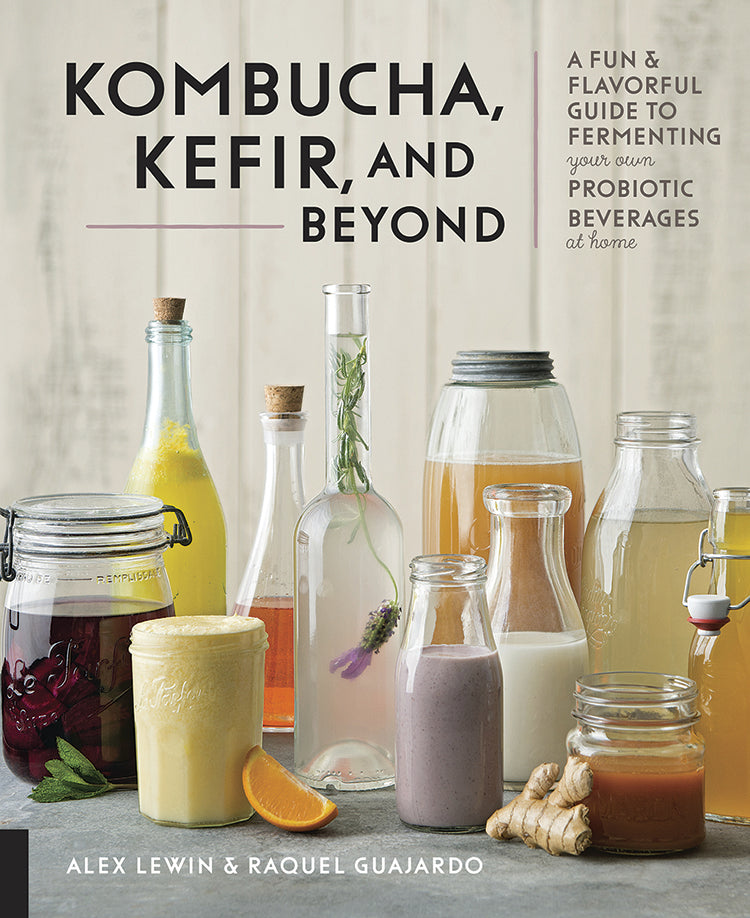 KOMBUCHA, KEFIR, AND BEYOND