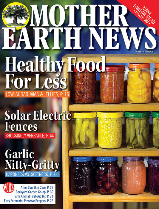 Mother Earth News Magazine, August/September 2017 #283
