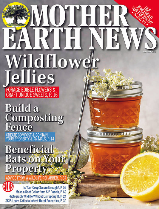 MOTHER EARTH NEWS MAGAZINE, JUNE/JULY 2023 #318