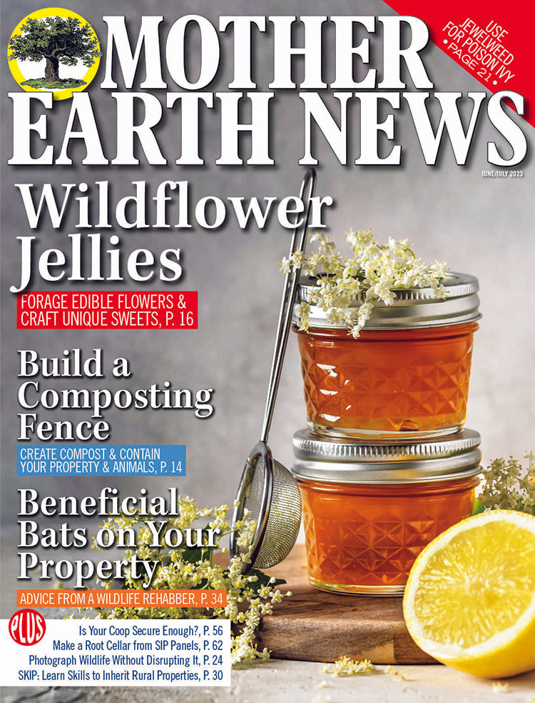 MOTHER EARTH NEWS MAGAZINE, JUNE/JULY 2023 #318