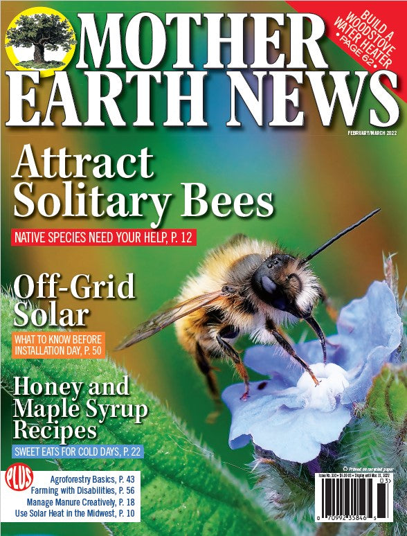 MOTHER EARTH NEWS MAGAZINE, FEBRUARY/MARCH 2022 310 Mother Earth News