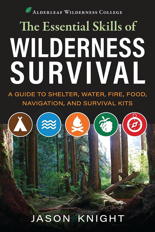 THE ESSENTIAL SKILLS OF WILDERNESS SURVIVAL