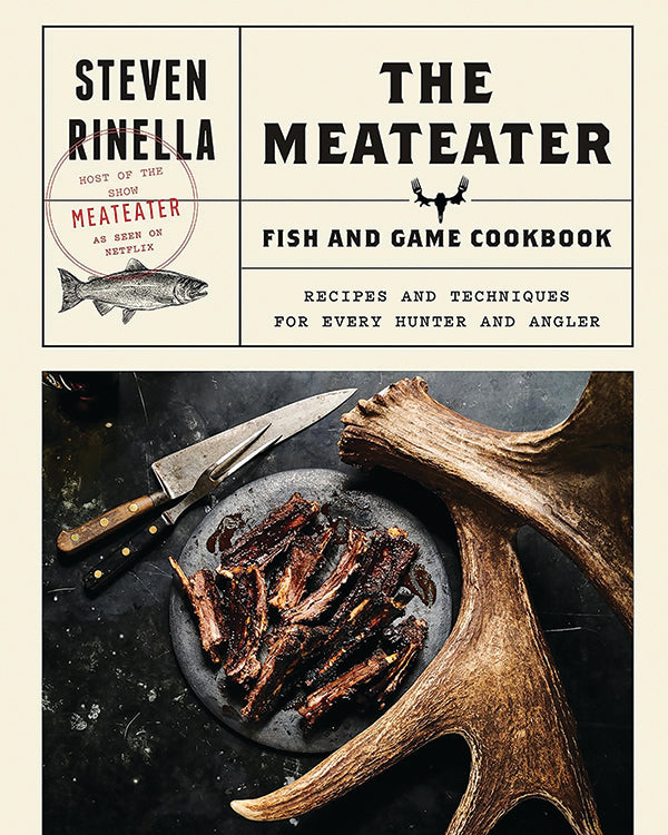 THE MEATEATER FISH AND GAME COOKBOOK