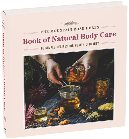 THE MOUNTAIN ROSE HERBS BOOK OF NATURAL BODY CARE
