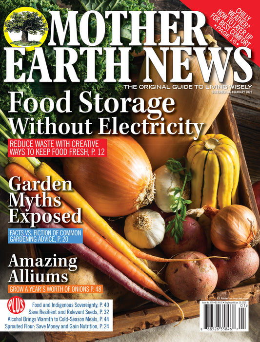 MOTHER EARTH NEWS MAGAZINE, DECEMBER 2024/JANUARY 2025 #327