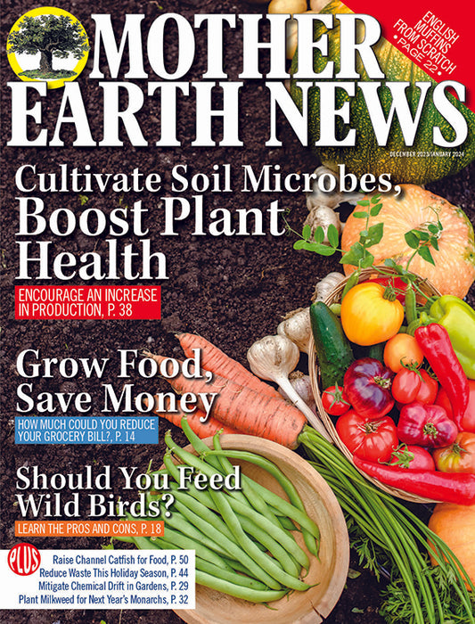 MOTHER EARTH NEWS MAGAZINE, DECEMBER 2023/JANUARY 2024 #321