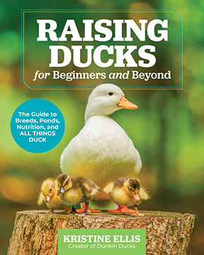 RAISING DUCKS FOR BEGINNERS AND BEYOND