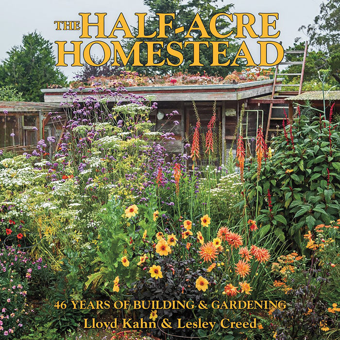 THE HALF-ACRE HOMESTEAD: 40 YEARS OF BUILDING AND GARDENS