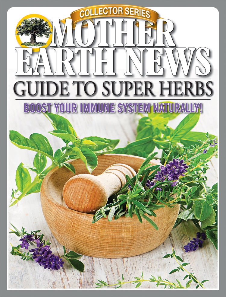 MOTHER EARTH NEWS COLLECTOR SERIES GUIDE TO SUPER HERBS, 1ST EDITION