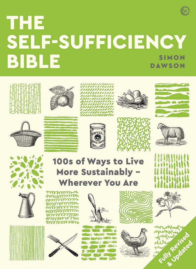 THE SELF-SUFFICIENCY BIBLE: 100S OF WAYS TO LIVE MORE SUSTAINABLY WHEREVER YOU ARE