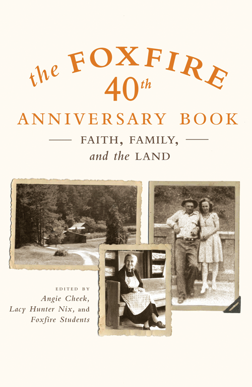 THE FOXFIRE 40TH ANNIVERSARY BOOK: FAITH, FAMILY, AND THE LAND