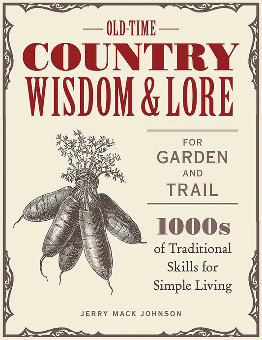 OLD-TIME COUNTRY WISDOM & LORE FOR GARDEN AND TRAIL