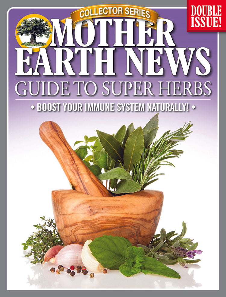 MOTHER EARTH NEWS COLLECTOR SERIES GUIDE TO SUPER HERBS, 2ND EDITION