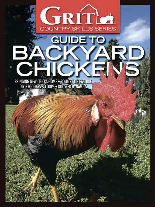 GRIT GUIDE TO BACKYARD CHICKENS, 11TH EDITION