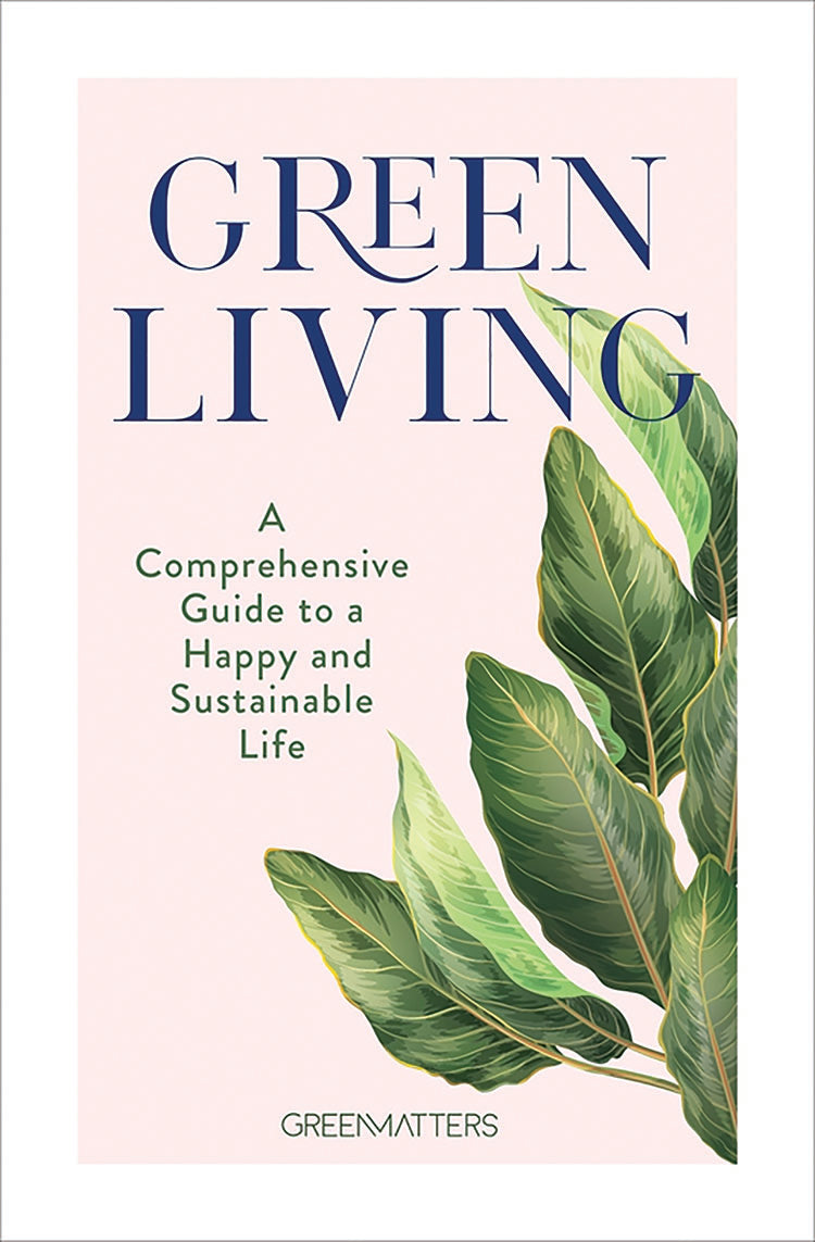 GREEN LIVING: A COMPREHENSIVE GUIDE TO A HAPPY AND SUSTAINABLE LIFE 