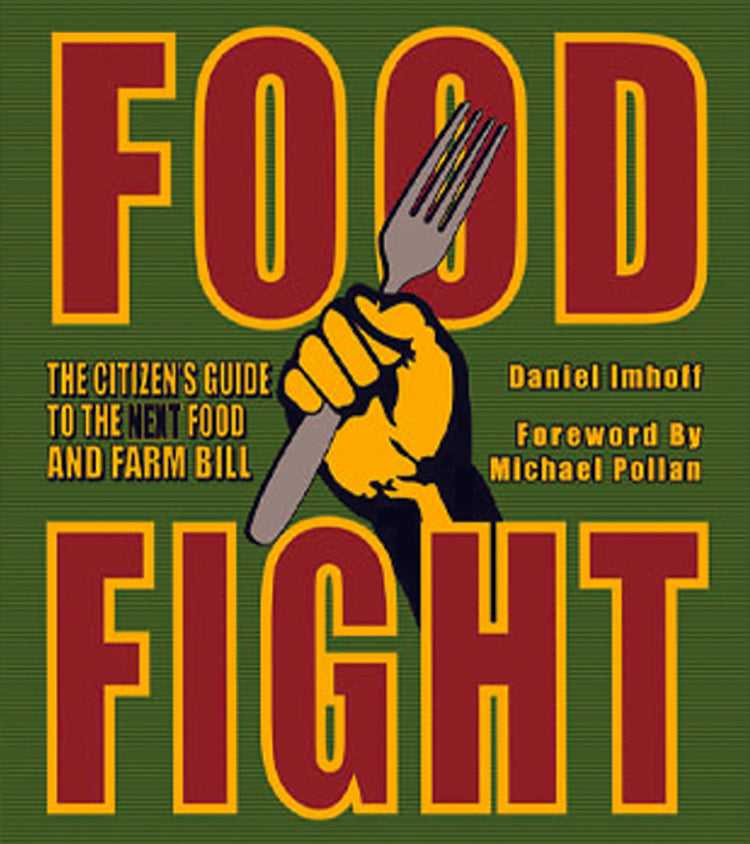 FOOD FIGHT: THE CITIZEN'S GUIDE TO THE NEXT FOOD & FARM BILL