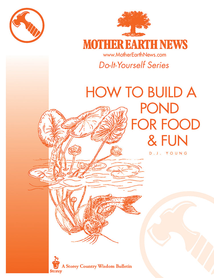 How To Build A Pond For Food And Fun E Handbook Mother Earth News