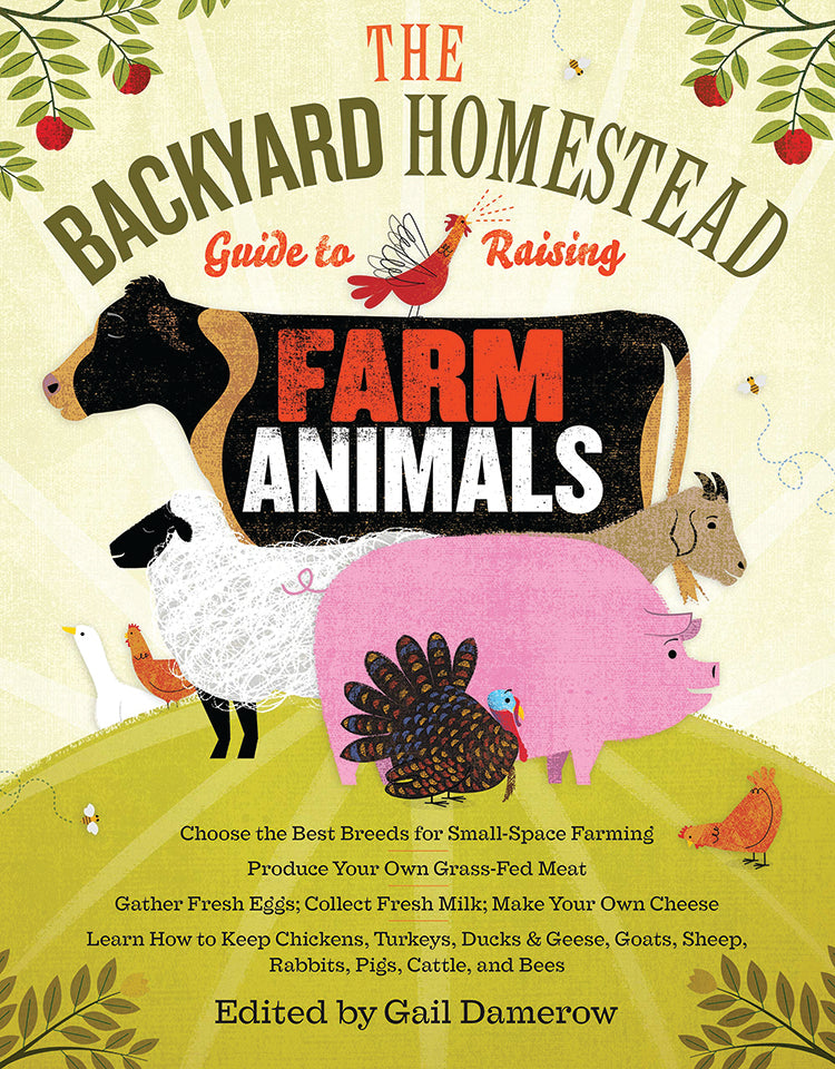 THE BACKYARD HOMESTEAD: GUIDE TO RAISING FARM ANIMALS