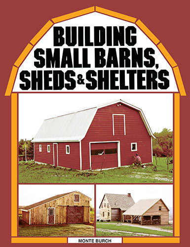 BUILDING SMALL BARNS SHEDS & SHELTERS