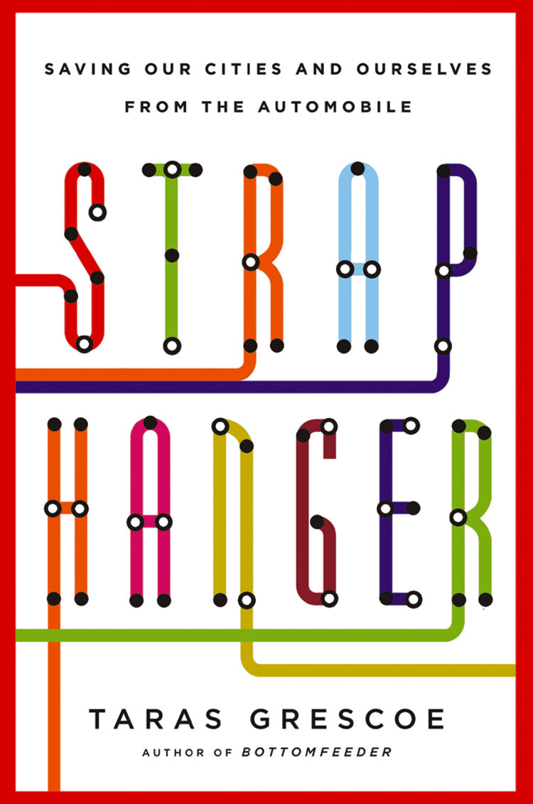 Straphanger Poll Straphanger: Saving Our Cities And Ourselves From The Automobile ...