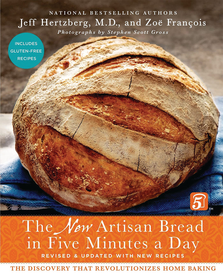 THE NEW ARTISAN BREAD IN FIVE MINUTES A DAY: REVISED & UPDATED WITH NEW RECIPES