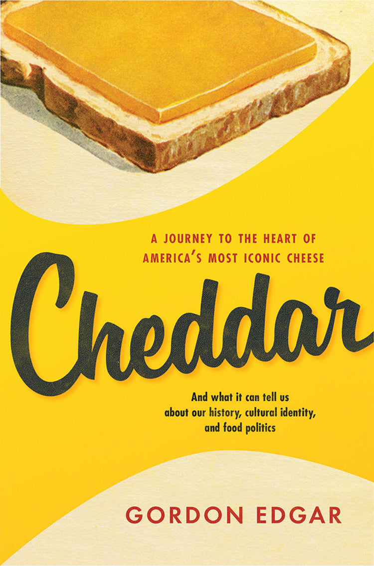 Cheddar L Cheddar: A Journey to the Heart of America's Most Iconic Cheese ...
