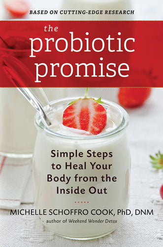 THE PROBIOTIC PROMISE: SIMPLE STEPS TO HEAL YOUR BODY FROM THE INSIDE OUT