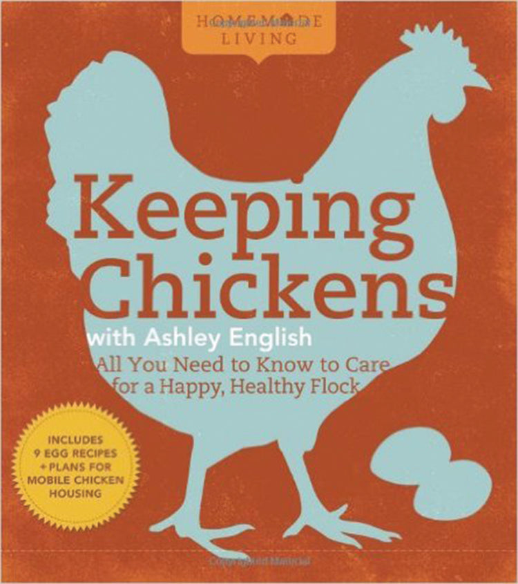KEEPING CHICKENS: ALL YOU NEED TO KNOW TO CARE FOR A HAPPY, HEALTHY FLOCK