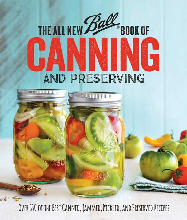 THE ALL NEW BALL BOOK OF CANNING AND PRESERVING